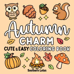 Autumn Charm: Coloring Book Cute and Easy Drawings for Adults and Teens Featuring Fall Season and Cozy Objects, Bold and Big Designs in Collage Style ... Free and Relaxation (Bold & Easy Coloring) Paperback  June 10, 2024