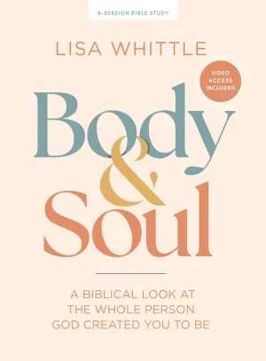 Body and Soul - Bible Study Book with Video Access: A Biblical Look at the Whole Person God Created You to Be Paperback  July 1, 2025